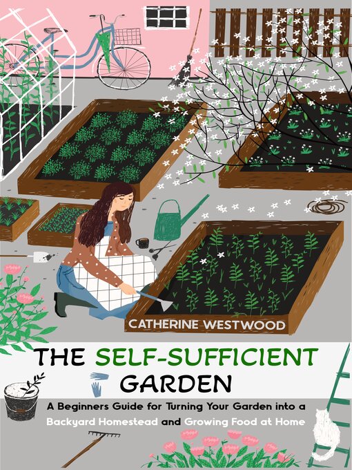 Title details for The Self-Sufficient Garden by Catherine Westwood - Wait list